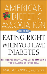 American Dietetic Association Guide to Eating Right When You Have Diabetes - Maggie Powers