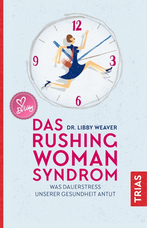 Das Rushing Woman Syndrom -  Libby Weaver