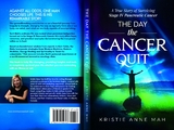 The Day the Cancer Quit - Kristie Anne Mah