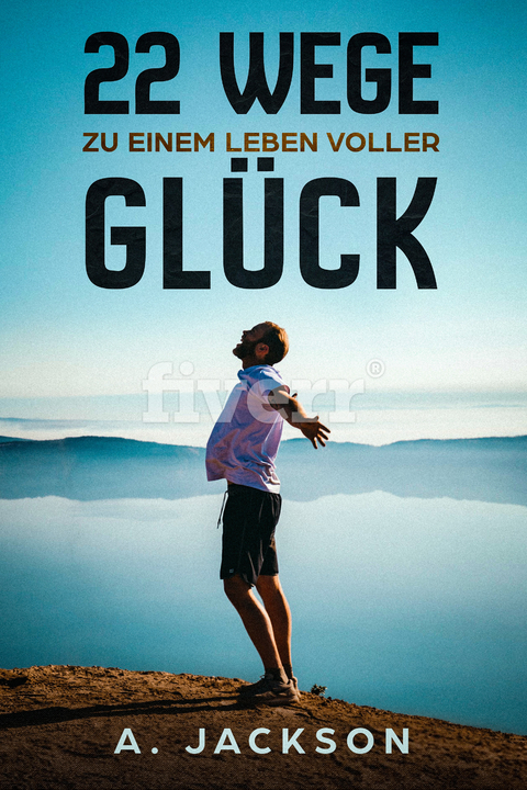 22 Wege zu einem Leben voller Glück - Alicia Jackson