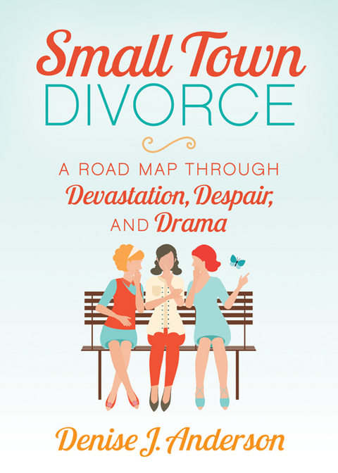 Small Town Divorce -  Denise J. Anderson