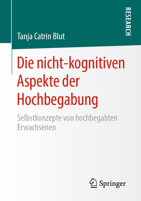 Die nicht-kognitiven Aspekte der Hochbegabung - Tanja Catrin Blut