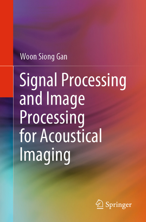 Signal Processing and Image Processing for Acoustical Imaging -  Woon Siong Gan