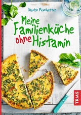 Meine Familienküche ohne Histamin -  Kristin Peschutter