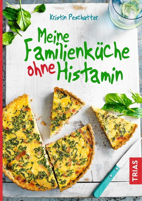 Meine Familienküche ohne Histamin -  Kristin Peschutter