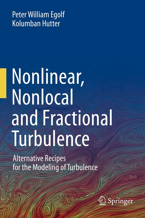 Nonlinear, Nonlocal and Fractional Turbulence - Peter William Egolf, Kolumban Hutter