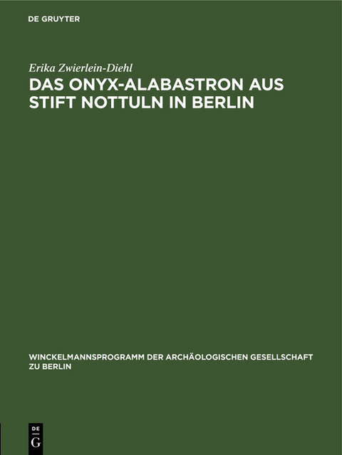 Das Onyx-Alabastron aus Stift Nottuln in Berlin - Erika Zwierlein-Diehl