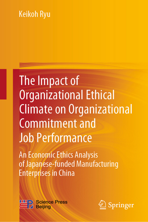 The Impact of Organizational Ethical Climate on Organizational Commitment and Job Performance - Keikoh Ryu