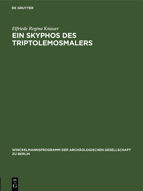 Ein Skyphos des Triptolemosmalers - Elfriede Regina Knauer