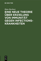 Eine neue Theorie über Erzielung von Immunität gegen Infectionskrankheiten - Hans Buchner