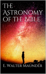 The Astronomy of the Bible - E. Walter Maunder