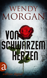 Von schwarzem Herzen - Wendy Morgan