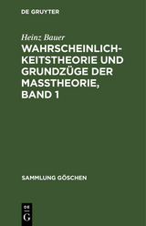 Wahrscheinlichkeitstheorie und Grundzüge der Maßtheorie, Band 1 - Heinz Bauer