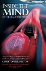 Inside the Mind of the Grand Prix Driver - Hilton, Christopher