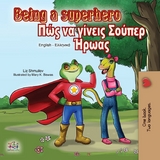 Being a Superhero (English Greek Bilingual Book) -  Liz Shmuilov