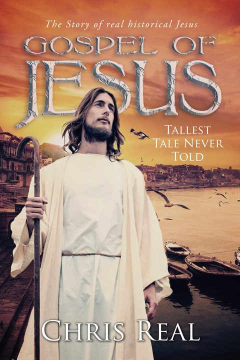 Gospel of Jesus - Tallest Tale Never Told -  Chris Real