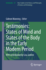 Testimonies: States of Mind and States of the Body in the Early Modern Period - 