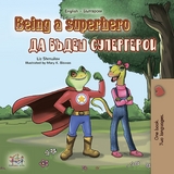 Being a Superhero (English Bulgarian Bilingual Book) -  Liz Shmuilov