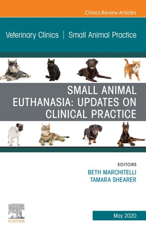 Small Animal Euthanasia,An Issue of Veterinary Clinics of North America: Small Animal Practice - 