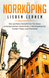 Norrköping lieben lernen: Der perfekte Reiseführer für einen unvergesslichen Aufenthalt in Norrköping inkl. Insider-Tipps und Packliste - Swantje Jeschke