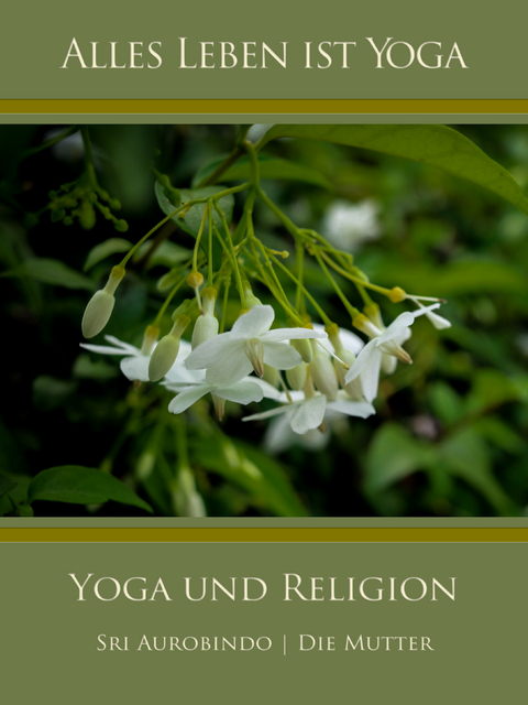 Yoga und Religion - Sri Aurobindo, Die (d.i. Mira Alfassa) Mutter