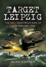 Target Leipzig: the RafÆs Disastrous Raid of 19/20 February 1944 - Alan Cooper