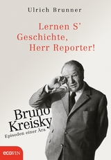 Lernen S' Geschichte, Herr Reporter! -  Ulrich Brunner