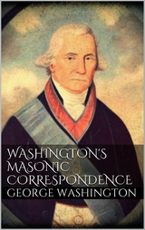 Washington's Masonic Correspondence - George Washington