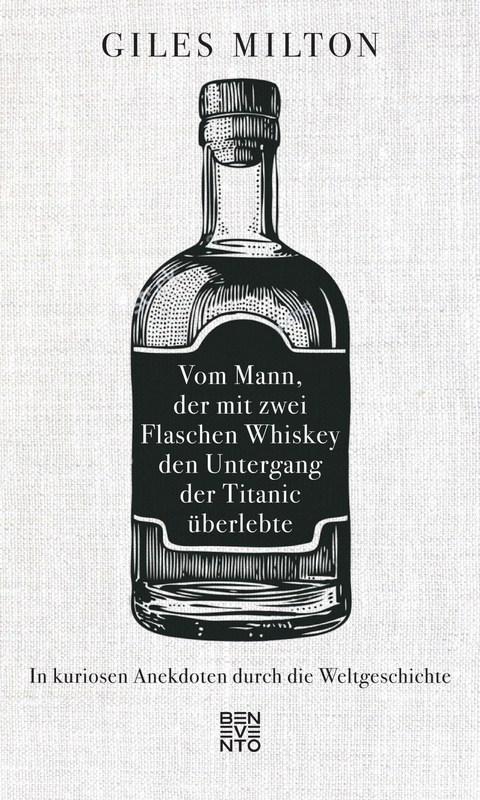 Vom Mann, der mit zwei Flaschen Whiskey den Untergang der Titanic überlebte - Giles Milton