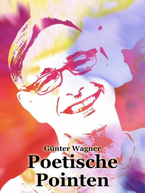 Poetische Pointen - Günter Wagner