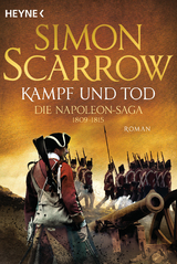 Kampf und Tod - Die Napoleon-Saga 1809 - 1815 -  Simon Scarrow
