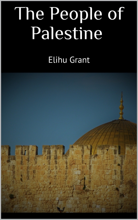 The People of Palestine - Elihu Grant