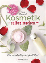 Natur pur - Kosmetik selber machen. 20 Naturkosmetik-Rezepte für Hautcreme, Bodylotion, Shampoo, Duschgel, Haarseife, Deodorant, Abschminkgel, Badebomben, Zahnpasta u.v.m. - Sara Duménil