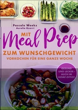 Mit Meal Prep zum Wunschgewicht -  Pascale Weeks,  Aurélie Guerri