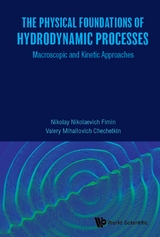 PHYSICAL FOUNDATIONS OF HYDRODYNAMIC PROCESSES, THE - Nikolay Nikolaevich Fimin, Valery Mihailovich Chechetkin