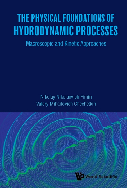 PHYSICAL FOUNDATIONS OF HYDRODYNAMIC PROCESSES, THE - Nikolay Nikolaevich Fimin, Valery Mihailovich Chechetkin