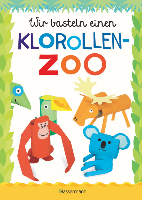 Wir basteln einen Klorollen-Zoo. Das Bastelbuch mit 40 lustigen Tieren aus Klorollen: Gorilla, Krokodil, Python, Papagei und vieles mehr. Ideal für Kindergarten- und Kita-Kinder -  Norbert Pautner