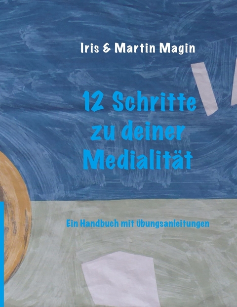 12 Schritte zu deiner Medialität - Iris &amp Magin;  Martin