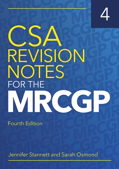 CSA Revision Notes for the MRCGP, fourth edition -  Sarah Osmond,  Jennifer Stannett