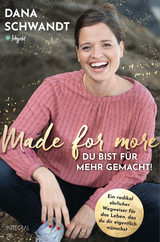 Made for more – Du bist für mehr gemacht - Dana Schwandt