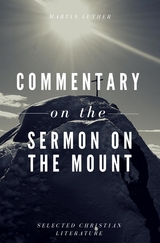 Commentary on the Sermon On The Mount - Martin Luther