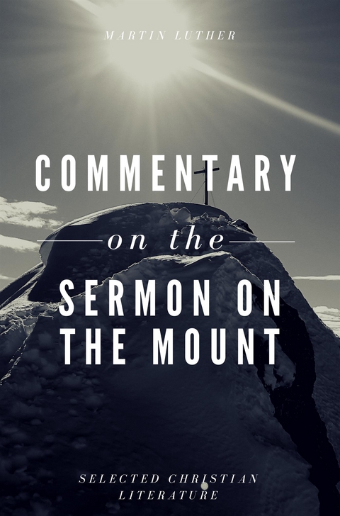 Commentary on the Sermon On The Mount - Martin Luther