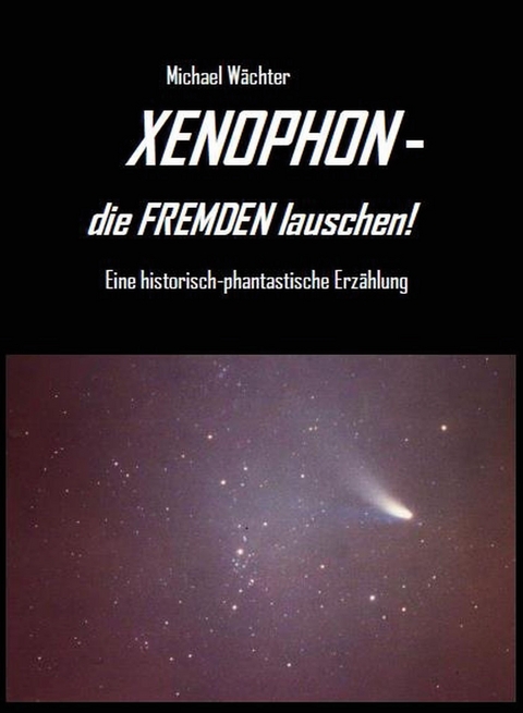 XENOPHON - die Fremden lauschen! - Michael Wächter