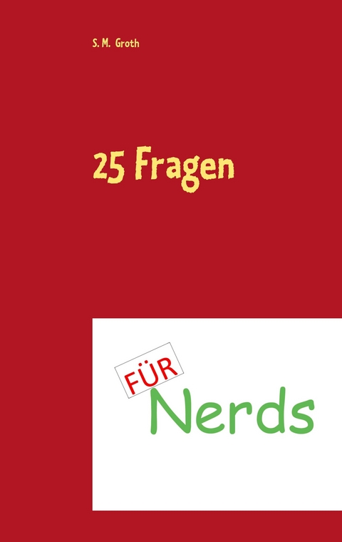 25 Fragen für Nerds - S. M. Groth