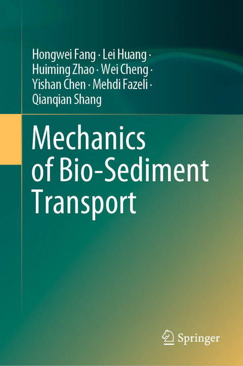 Mechanics of Bio-Sediment Transport - Hongwei Fang, Lei Huang, Huiming Zhao, Wei Cheng, Yishan Chen, Mehdi Fazeli, Qianqian Shang