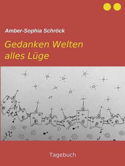 Gedanken Welten alles Lüge - Amber-Sophia Schröck