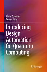 Introducing Design Automation for Quantum Computing -  Alwin Zulehner,  Robert Wille