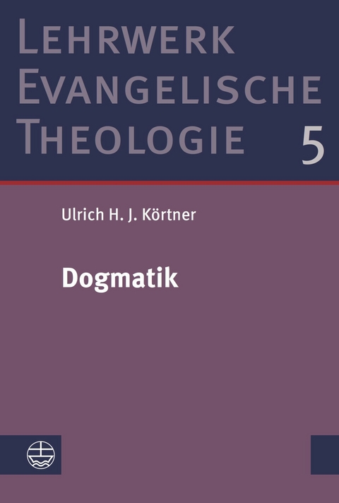 Dogmatik - Ulrich H. J. Körtner