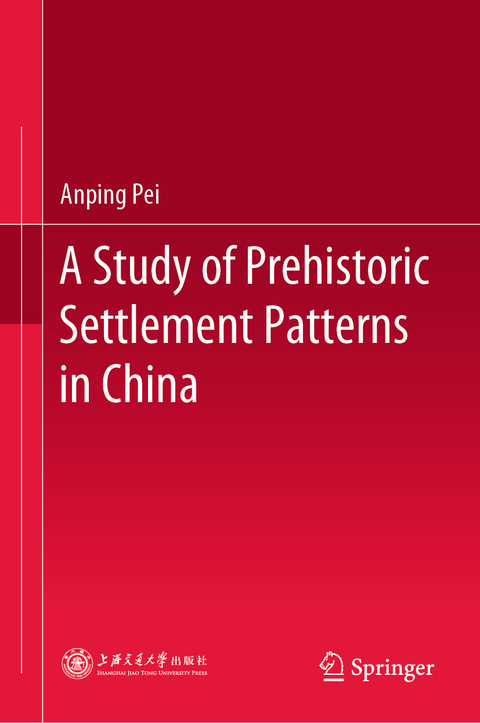 Study of Prehistoric Settlement Patterns in China -  Anping Pei