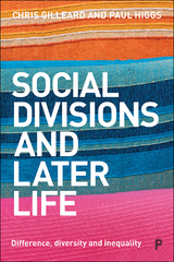 Social Divisions and Later Life - Chris Gilleard, Paul Higgs